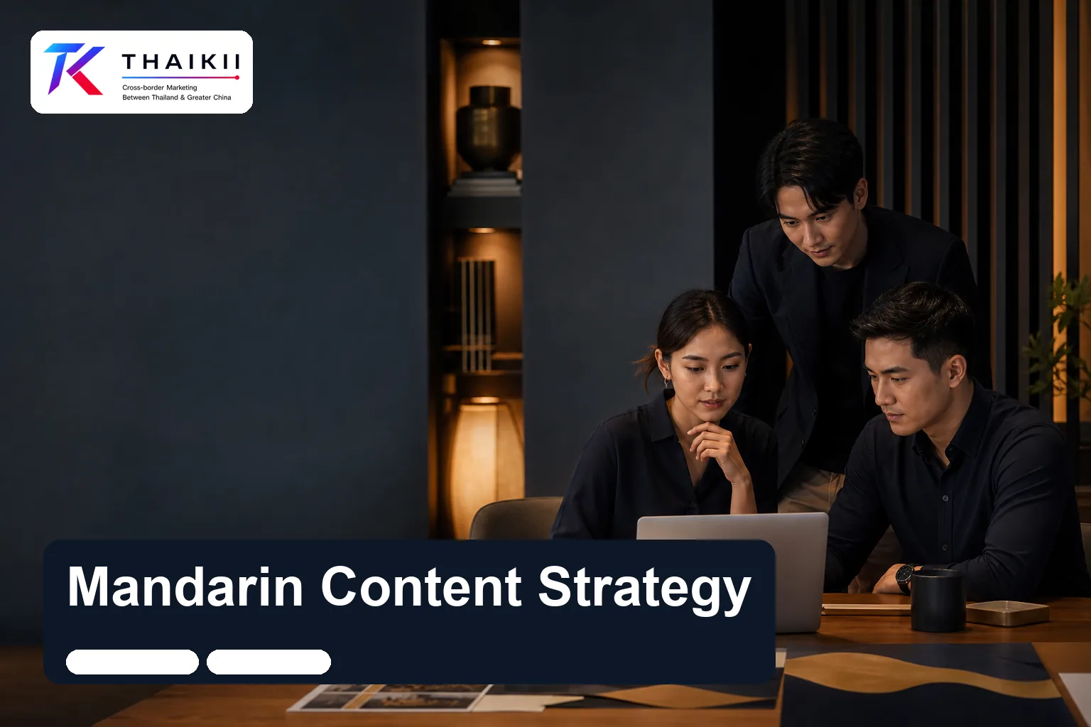Mandarin content marketing strategy for Thai businesses targeting Taiwan