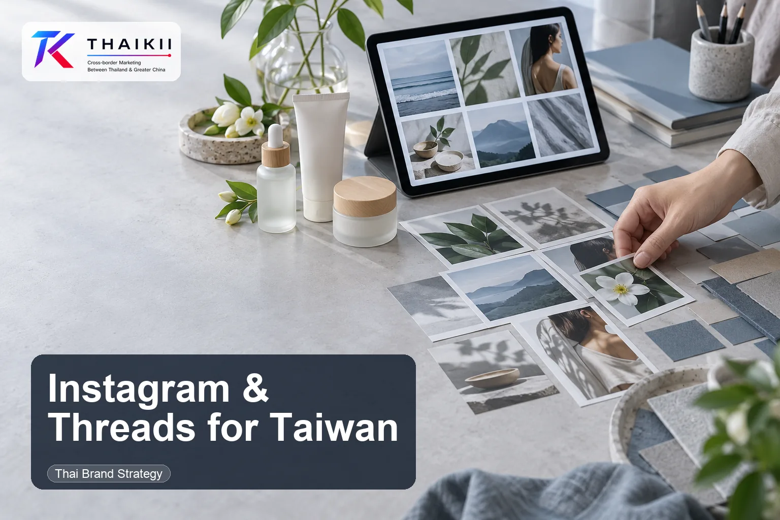 Thaikii social marketing planning for Thai brands entering Taiwan, with a tablet, product samples, and visual content cards